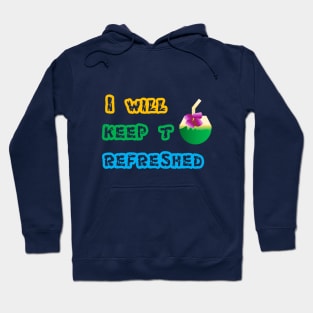 I will keep to refreshed t - shirt Hoodie